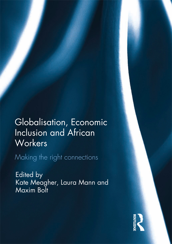 Globalisation Economic Inclusion and African Workers This book addresses the - photo 1