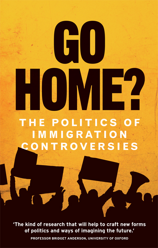 Go home The politics of immigration controversies Hannah Jones Yasmin - photo 1