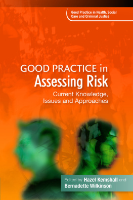 Hazel Kemshall Good Practice in Assessing Risk: Current Knowledge, Issues and Approaches