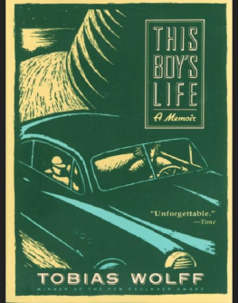 Tobias Wolff - This Boys Life: A Memoir