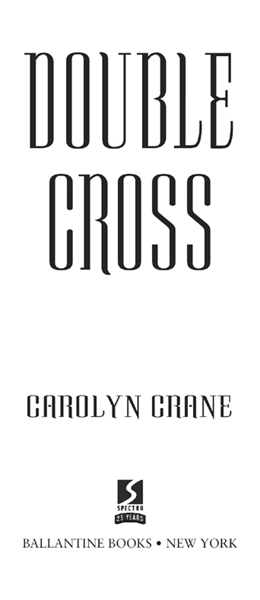 Double Cross is a work of fiction Names characters places and incidents - photo 2