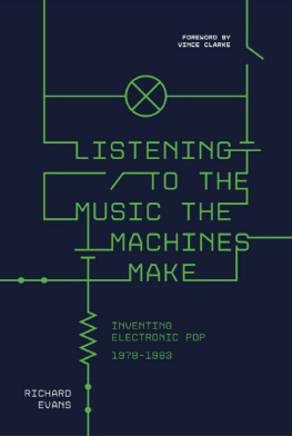 Richard Evans - Listening to the Music the Machines Make: Inventing Electronic Pop 1978-1983