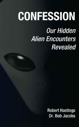 Robert Hastings - Confession: Our Hidden Alien Encounters Revealed