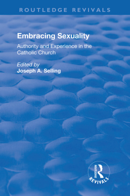 Joseph A. Selling Embracing Sexuality: Authority and Experience in the Catholic Church