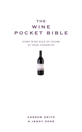 Andrew Smith - The Wine Pocket Bible: Everything a Wine Lover Needs to Know