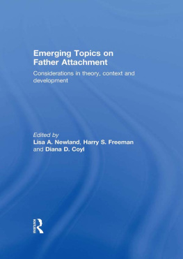 Lisa A. Newland Emerging Topics on Father Attachment: Considerations in Theory, Context and Development