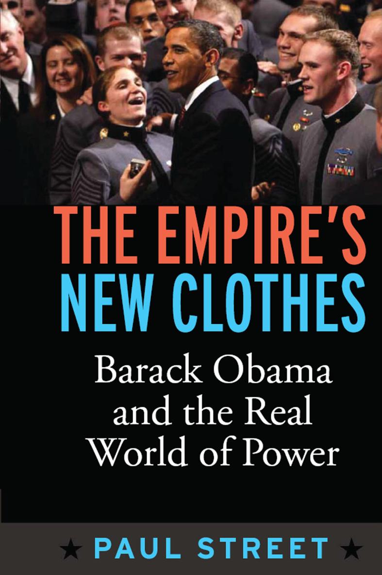 THE EMPIRES NEW CLOTHES Barack Obama in the Real World of Power PAUL STREET - photo 1