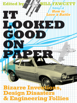 Bill Fawcett It looked good on paper: Bizarre inventions, design disasters, and engineering follies