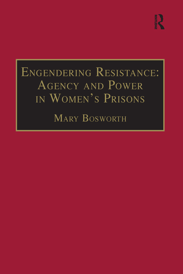 ENGENDERING RESISTANCE AGENCY AND POWER IN WOMENS PRISONS In recognition of - photo 1