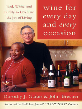 Dorothy J. Gaiter Wine for Every Day and Every Occasion: Red, White, and Bubbly to Celebrate the Joy of Living