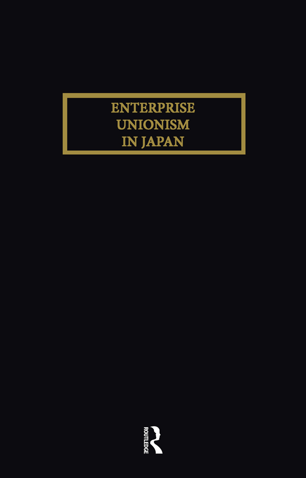 ENTERPRISE UNIONISM IN JAPAN Japanese Studies General Editor Yoshio Sugimoto - photo 1