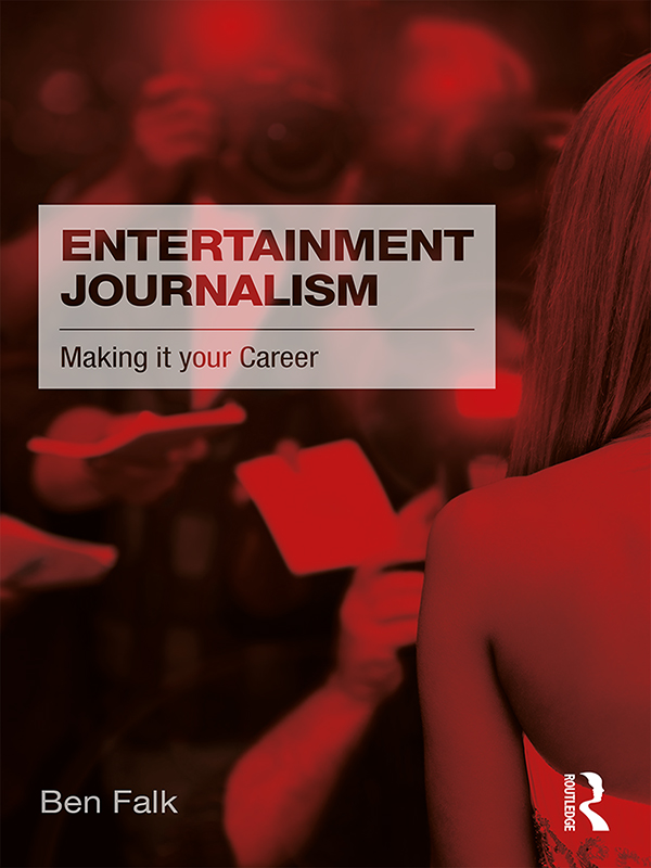 ENTERTAINMENT JOURNALISM Entertainment Journalism is a practical guide to one - photo 1