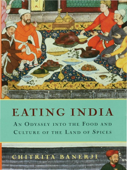 Chitrita Banerji Eating India: An Odyssey into the Food and Culture of the Land of Spices