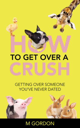 M Gordon How To Get Over A Crush: Getting Over Someone Youve Never Dated