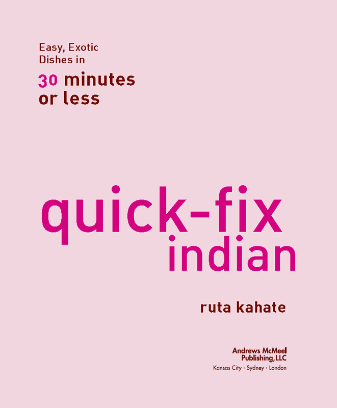 Quick-Fix Indian copyright 2012 Ruta Kahate All rights reserved No part of - photo 3