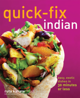 Ruta Kahate - Quick-Fix Indian: Easy, Exotic Dishes in 30 Minutes or Less