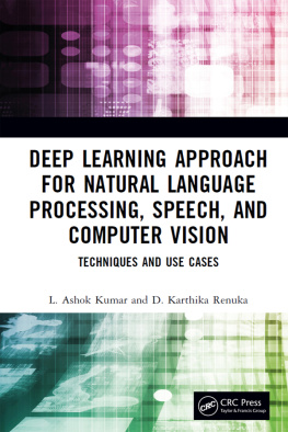 Kumar L. Ashok - Deep Learning Approach for Natural Language Processing, Speech, and Computer Vision