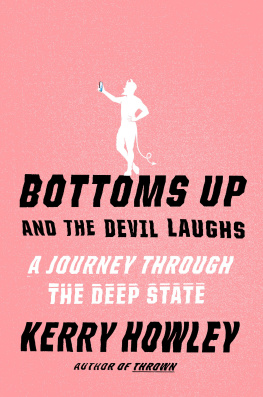 Kerry Howley Bottoms Up and the Devil Laughs : A Journey Through the Deep State