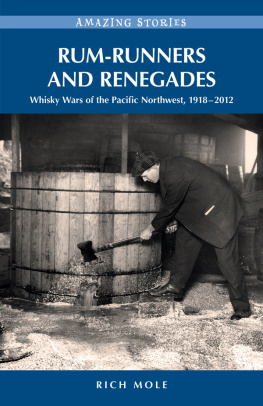 Rich Mole Rum-runners and Renegades: Whisky Wars of the Pacific Northwest, 1917-2012