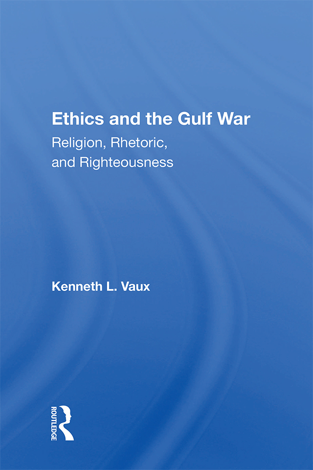 Ethics and the Gulf War Ethics and the Gulf War Religion Rhetoric and - photo 1