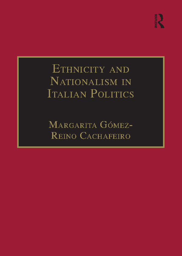 ETHNICITY AND NATIONALISM IN ITALIAN POLITICS Ethnicity and Nationalism in - photo 1