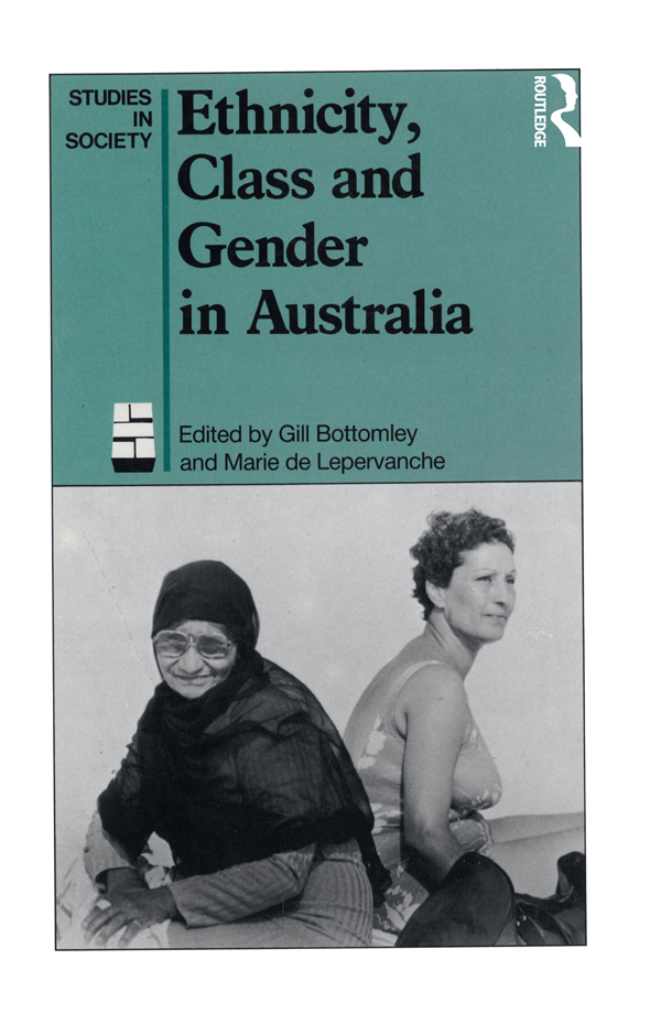 Ethnicity Class and Gender in Australia First published 1984 by Allen Unwin - photo 1