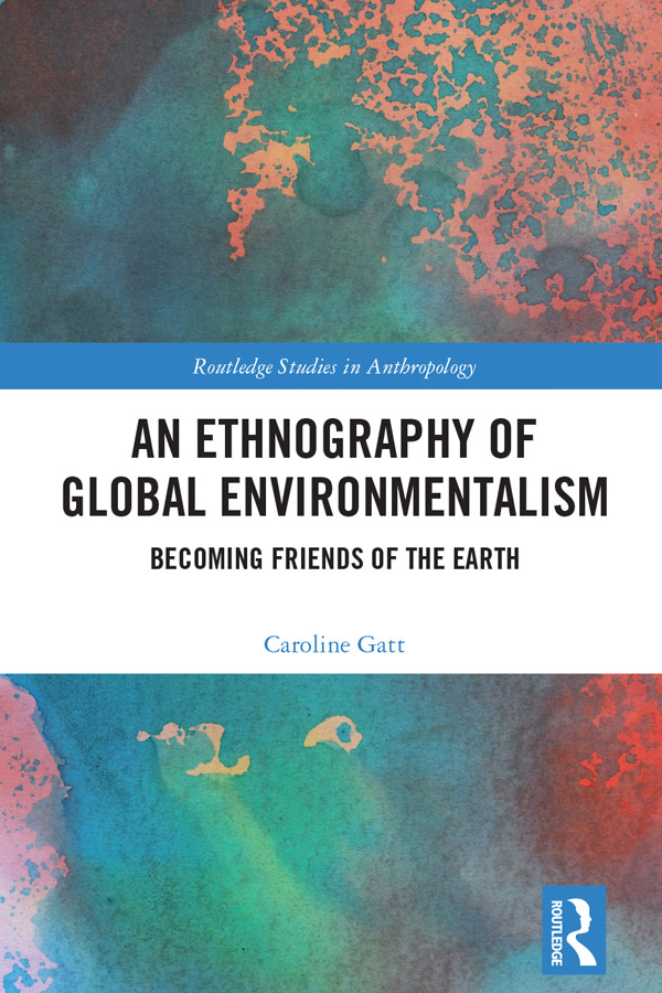 An Ethnography of Global Environmentalism Based on nine years of research this - photo 1