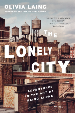 Olivia Laing - The Lonely City: Adventures in the Art of Being Alone