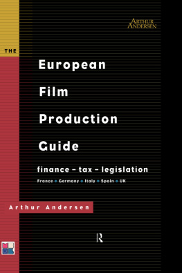 Arthur Andersen - The European Film Production Guide: Finance - Tax - Legislation France - Germany - Italy - Spain - UK