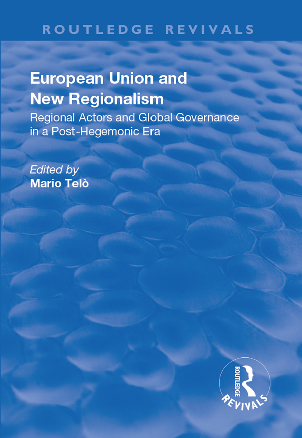 EUROPEAN UNION AND NEW REGIONALISM This book is dedicated to our colleagues - photo 1