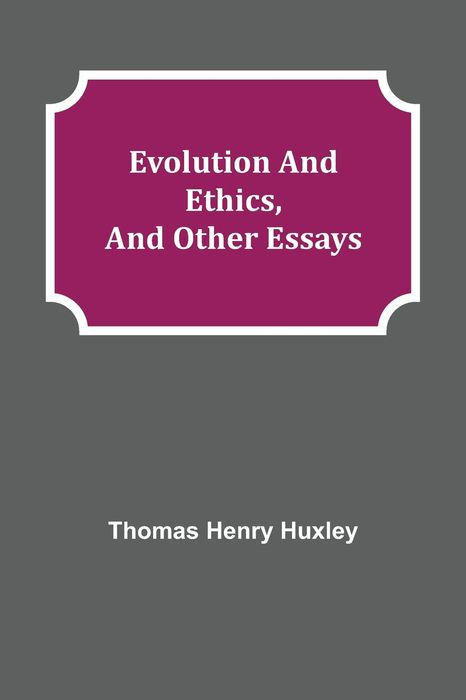 EVOLUTION AND ETHICS AND OTHER ESSAYS By Thomas H Huxley CONTENTS - photo 1