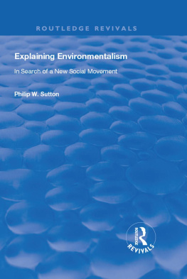 Philip W. Sutton Explaining Environmentalism: In Search of a New Social Movement