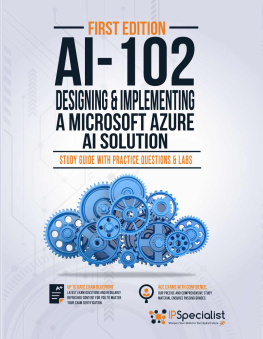 IPSpecialist - AI-102: Designing and Implementing a Microsoft Azure AI Solution : Study Guide with Practice Questions and Labs - First Edition