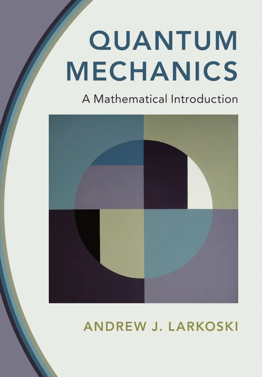 Andrew J. Larkoski Quantum Mechanics: A Mathematical Introduction