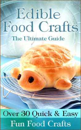Angela Hewitt - Edible food crafts: the ultimate guide — over 30 quick & easy fun food crafts