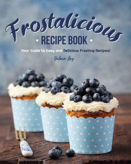 Valeria Ray - Frostalicious Recipe Book: Your Guide to Easy and Delicious Frosting Recipes!