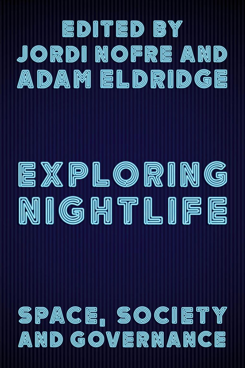 Exploring NightlifeExploring Nightlife Space Society and Governance Edited by - photo 1