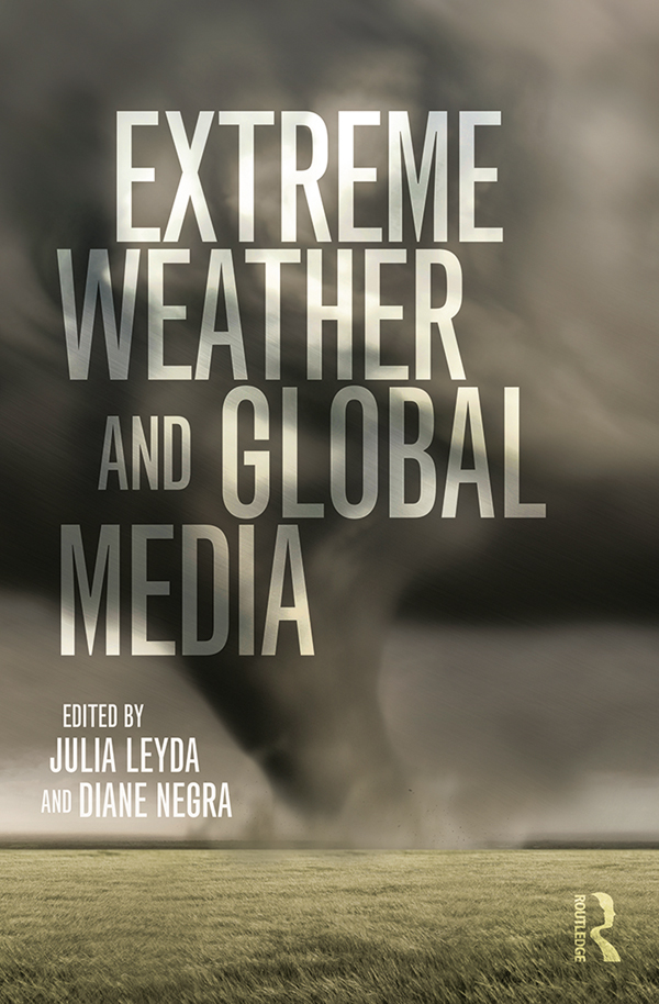 Extreme Weather and Global Media In the two decades bracketing the turn of the - photo 1