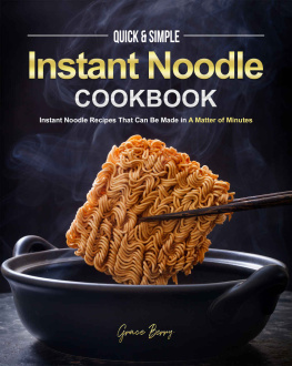 Grace Berry - Quick & Simple Instant Noodle Cookbook: Instant Noodle Recipes That Can Be Made in A Matter of Minutes
