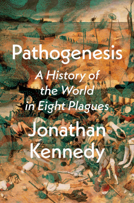 Jonathan Kennedy Pathogenesis : A History of the World in Eight Plagues