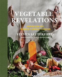 Steven Satterfield - Vegetable Revelations: Inspiration for Produce-Forward Cooking