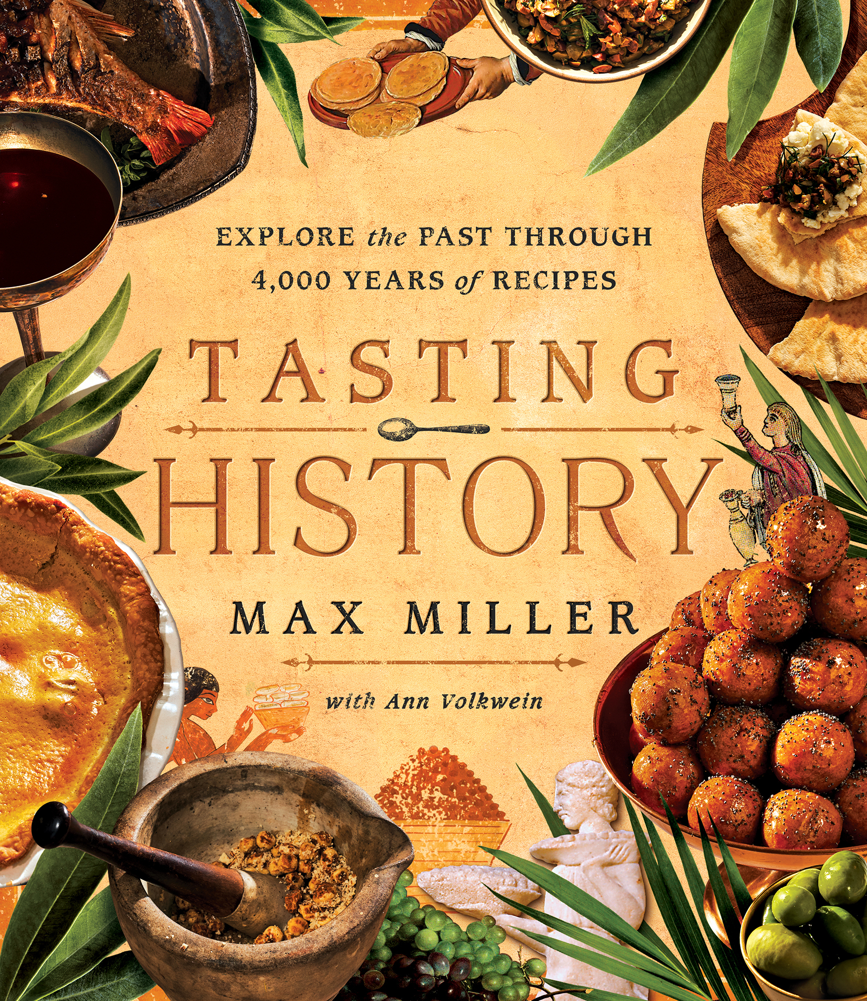 Tasting History Explore the Past through 4000 Years of Recipes A Cookbook - image 1