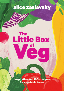 Alice Zaslavsky The Little Box of Veg: Inspiration and 100+ recipes for vegetable lovers