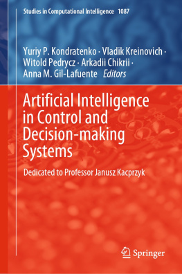 Yuriy P. Kondratenko - Artificial Intelligence in Control and Decision-making Systems : Dedicated to Professor Janusz Kacprzyk