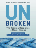 MaryCatherine McDonald Unbroken: The Trauma Response Is Never Wrong: And Other Things You Need to Know to Take Back Your Life