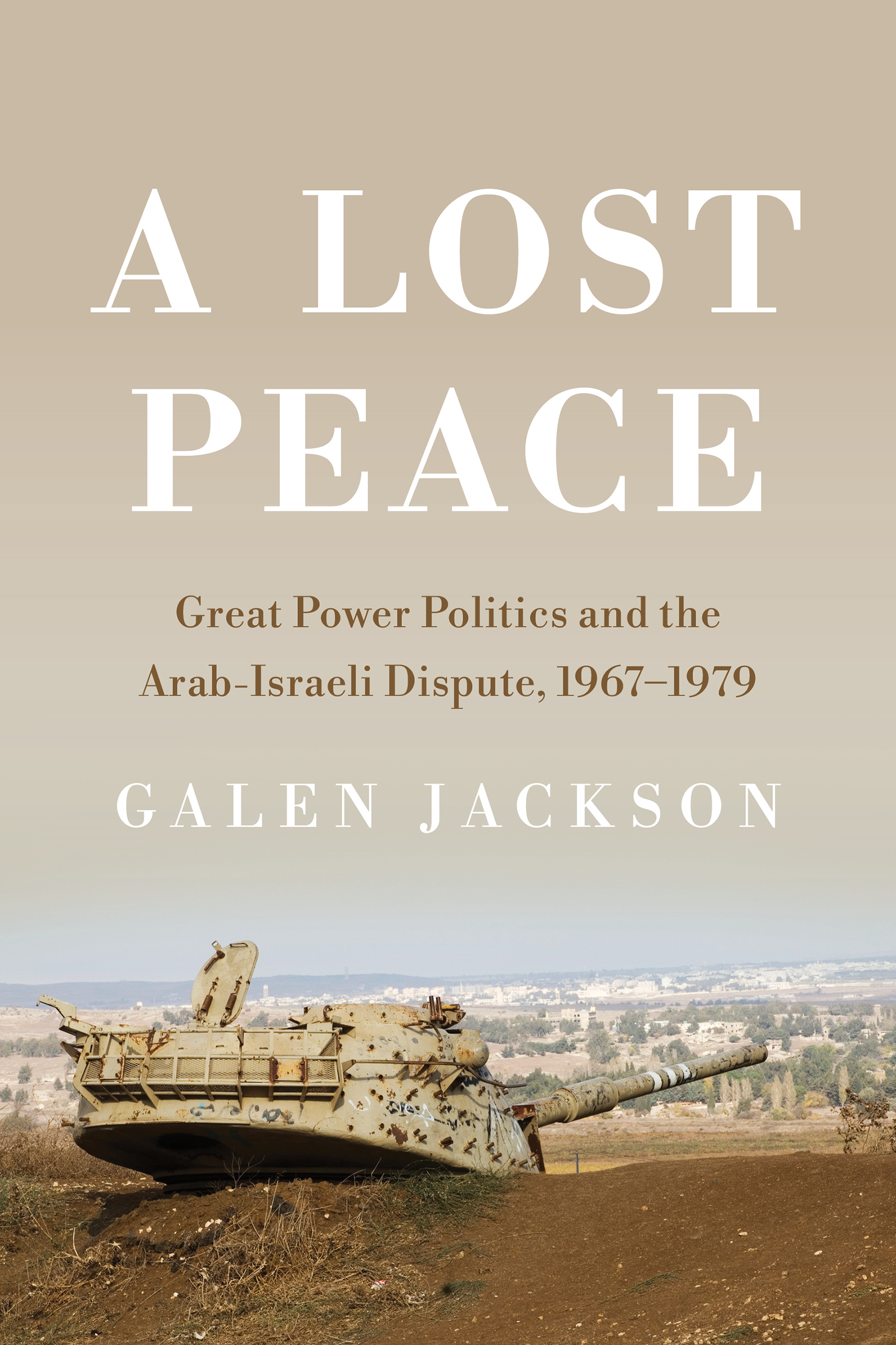 A Lost Peace Great Power Politics and the Arab-Israeli Dispute 19671979 - photo 1