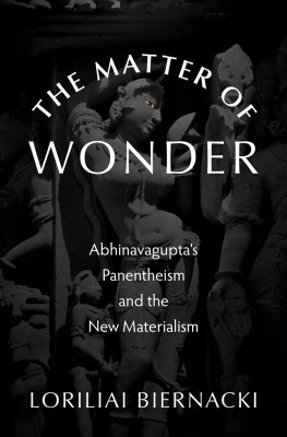 Loriliai Biernacki The Matter of Wonder: Abhinavaguptas Panentheism and the New Materialism