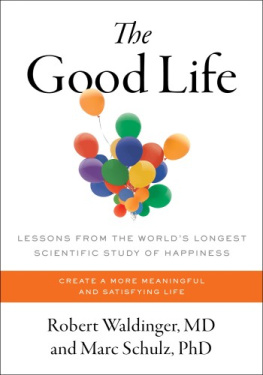 Robert Waldinger The Good Life: Lessons from the Worlds Longest Scientific Study of Happiness