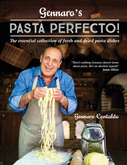 Gennaro Contaldo - Gennaro’s Pasta Perfecto!: The essential collection of fresh and dried pasta dishes