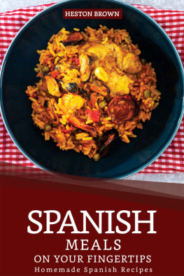 Heston Brown Spanish Meals on your Fingertips: Homemade Spanish Recipes